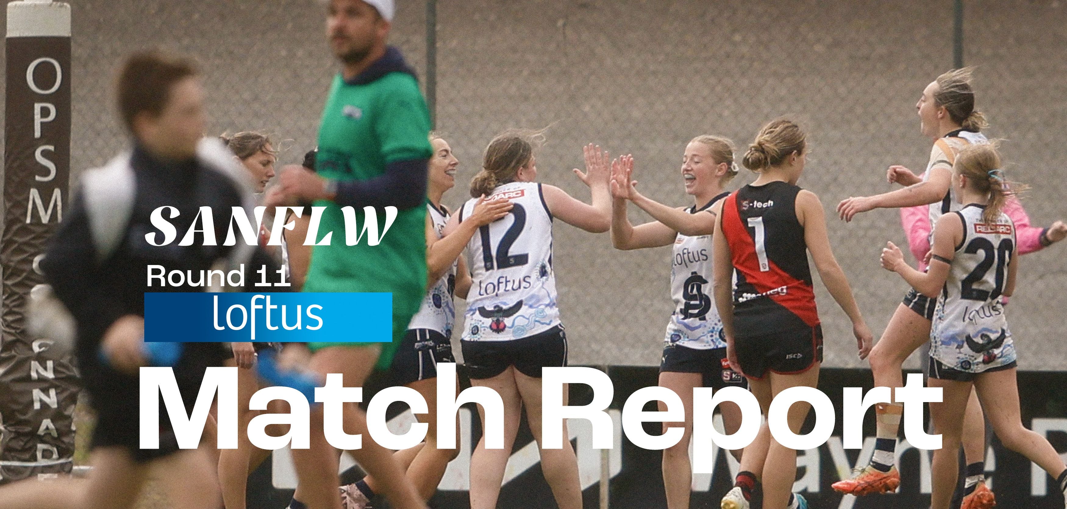 Loftus Match Report: SANFLW Round 11 v West Loftus Match Report: SANFLW Round 11 v West